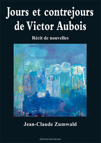 JOURS ET CONTREJOURS DE VICTOR AUBOIS - LES ENQUETES DE LA COMMISSAIRE CRYSTAL (TOME 2)