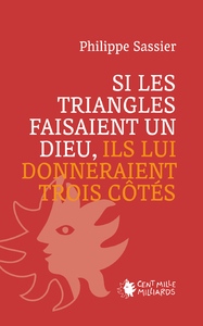 SI LES TRIANGLES FAISAIENT UN DIEU, ILS LUI DONNERAIENT TROIS COTES