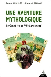 UNE AVENTURE MYTHOLOGIQUE - LE GRAND JEU DE MLLE LENORMAND