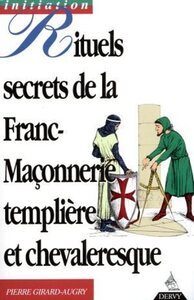 Rituels secrets de la franc-maconnerie templiere et chevaleresque