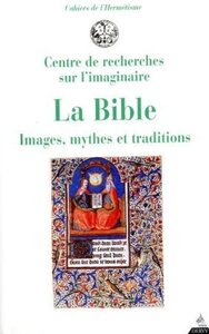 LA BIBLE - IMAGES, MYTHES ET TRADITIONS