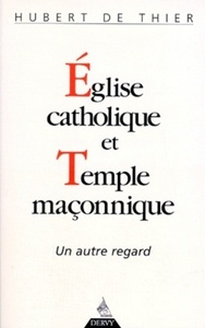 Eglise catholique et Temple maçonnique - Un autre regard