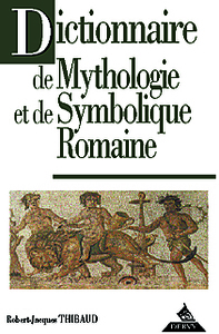 Dictionnaire de mythologie et de symbolique romaine