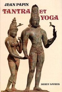 TANTRA ET YOGA - DE LA VOLONTE PERSONNELLE AU NON FAIRE