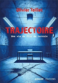 TRAJECTOIRE - LA VIE D'UN FLIC DE TERRAIN