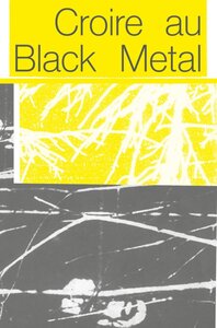 CROIRE AU BLACK METAL : TRAVERSER LE NIHILISME