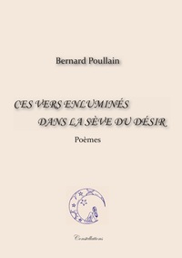 Ces vers enluminés dans la sève du désir