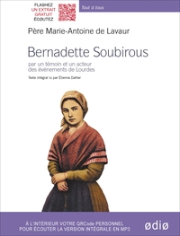 BERNADETTE SOUBIROUS - PAR UN TEMOIN ET UN ACTEUR DES EVENEMENTS DE LOURDES