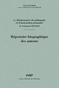 Le "dictionnaire de pédagogie et d'instruction primaire" de Ferdinand Buisson - répertoire biographique des auteurs