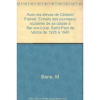 Avec les élèves de Célestin Freinet - extraits des journaux scolaires de sa classe à Bar-sur-Loup, Saint-Paul et Vence de 1926 à 1940