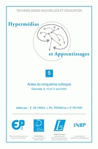 Hypermédias et apprentissages - actes du cinquième Colloque Hypermédias et apprentissages, Grenoble, 9, 10, 11 avril 2001