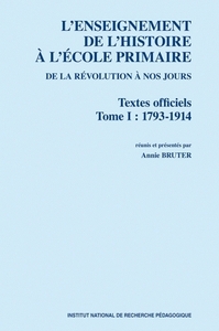 L'enseignement de l'histoire à l'école primaire de la Révolution à nos jours - textes officiels