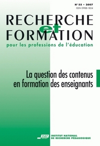 RECHERCHE ET FORMATION, N  055/2007. LA QUESTION DES CONTENUS EN FORM ATION DES ENSEIGNANTS