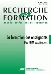 RECHERCHE ET FORMATION, N  060/2009. LA FORMATION DES ENSEIGNANTS. DE S IUFM AUX MASTERS