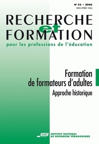 RECHERCHE ET FORMATION, N  053/2006. FORMATION DE FORMATEURS D'ADULTE S : APPROCHE HISTORIQUE