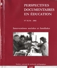 PERSPECTIVES DOCUMENTAIRES EN EDUCATION, N  055/2002. INTERVENTIONS S OCIALES ET FAMILIALES