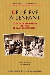 De l'élève à l'enfant - école de la République contre éducation nouvelle ?