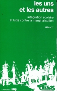 LES UNS ET LES AUTRES. INTEGRATION SCOLAIRE ET LUTTE CONTRE LA MARGIN ALISATION