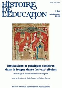 HISTOIRE DE L'EDUCATION, N  124/2009. INSTITUTIONS ET PRATIQUES SCOLA IRES DANS LA LONGUE DUREE (XVI