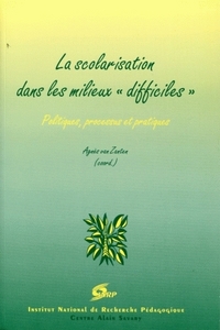 La scolarisation dans les milieux difficiles - politiques, processus et pratiques