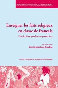 Enseigner les faits religieux en classe de français - état des lieux, paradoxes et perspectives