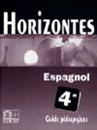 Horizontes, Espagnol 4e / Guide pédagogique