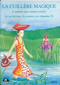 LA CUILLERE MAGIQUE - L'ANEMIE PAR CARENCE EN FER - LE RACHITISME (LA CARENCE EN VITAMINE D)