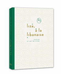 LIZA, A LA LIBANAISE - CUISINE ET ART DE VIVRE