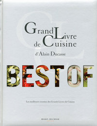 Grand livre de cuisine d'Alain Ducasse -Best of-
