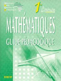 MATHEMATIQUES 1RE LITTERAIRE - GUIDE PEDAGOGIQUE