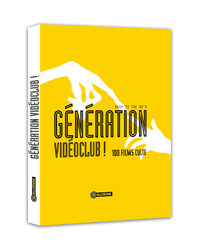 GENERATION VIDEOCLUB ! - BACK TO THE 80'S - 100 FILMS CULTE