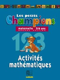 LES PETITS CHAMPIONS/ACTIVITES MATHEMATIQUES - GRANDE SECTION