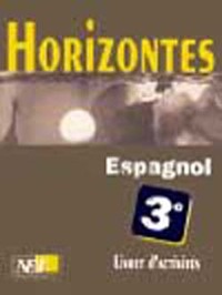 HORIZONTES, ESPAGNOL 3E / LIVRET D'ACTIVITES