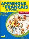 Apprenons le français au Rwanda - langage, lecture-écriture - 3e année