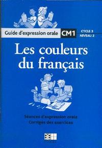 LES COULEURS DU FRANCAIS CM1 - GUIDE D'EXPRESSION ORALE MAROC