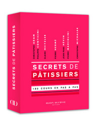 Secrets de pâtissiers - 180 cours illustrés en pas à pas.