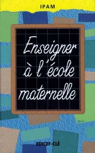 ENSEIGNER A L'ECOLE MATERNELLE