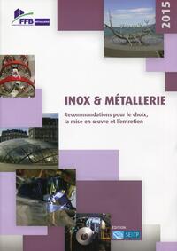 INOX ET METALLERIE - RECOMMANDATIONS POUR LE CHOIX, LA MISE EN OEUVRE ET L'ENTRETIEN.