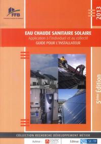 EAU CHAUDE SANITAIRE SOLAIRE. APPLICATION A L'INDIVIDUEL ET AU COLLECTIF. GUIDE