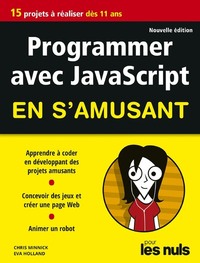 Programmer avec JavaScript en s'amusant pour les Nuls