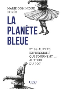 La planète bleue et 99 autres expressions qui tournent autour du pot