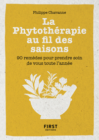 PETIT LIVRE DE LA PHYTOTHERAPIE AU FIL DES SAISONS - 90 REMEDES POUR PRENDRE SOIN DE VOUS TOUTE L'AN