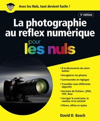 La Photographie au Reflex numérique 5ed Pour les Nuls