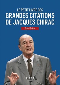 LE PETIT LIVRE DES GRANDES CITATIONS DE JACQUES CHIRAC