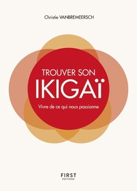 TROUVER SON IKIGAI - VIVRE DE CE QUI NOUS PASSIONNE