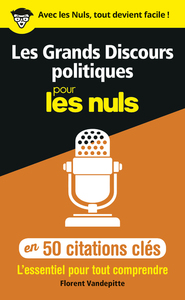 LES GRANDS DISCOURS POLITIQUES EN 50 CITATIONS CLES POUR LES NULS