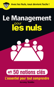 LE MANAGEMENT POUR LES NULS EN 50 NOTIONS CLES