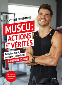 MUSCU : ACTIONS ET VERITES - ENTRAINEMENTS, NUTRITION, MINDSET : A VOUS DE JOUER !