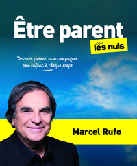 ETRE PARENT POUR LES NULS - DEVENIR PARENT ET ACCOMPAGNER SON ENFANT A CHAQUE ETAPE