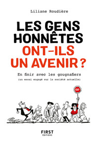 Les gens honnêtes ont-ils un avenir ? - En finir avec les gougnafiers (un essai engagé sur la sociét